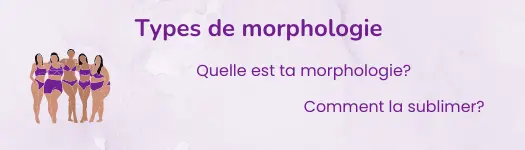 Comment flatter les différents types de morphologie